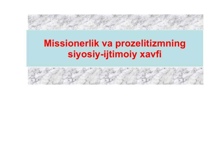 Missionerlik va prozelitizmning siyosiy-ijtimoiy xavfi