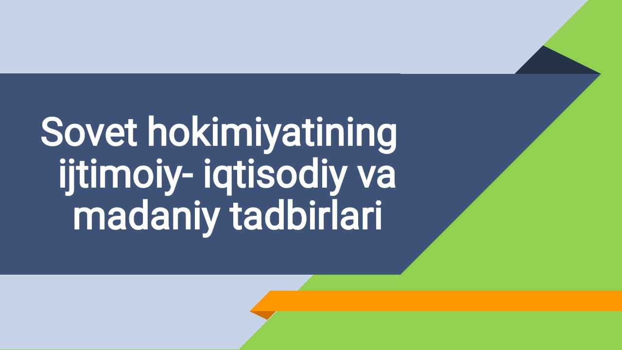 Sovet hokimiyatining ijtimoiy- iqtisodiy va madaniy tadbirlari