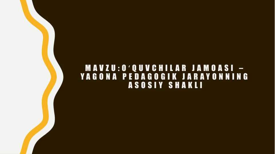 Oʻquvchilar jamoasi – yagona pedagogik jarayonning asosiy shakli
