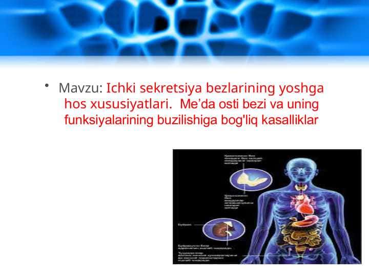 Ichki sekretsiya bezlarining yoshga hos xususiyatlari.  Me’da osti bezi va uning funksiyalarining buzilishiga bog'liq kasalliklar