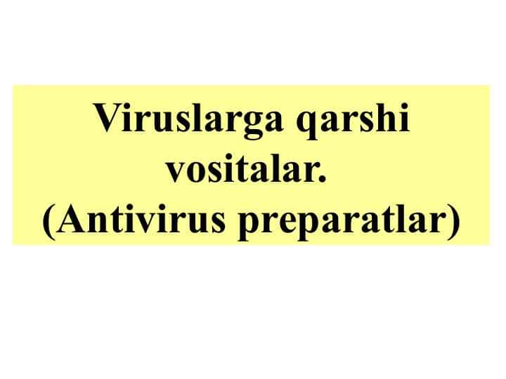 Viruslarga qarshi vositalar.