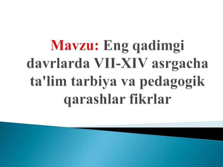 Eng qadimgi davrlarda VII-XIV asrgacha ta'lim tarbiya va pedagogik qarashlar fikrlar