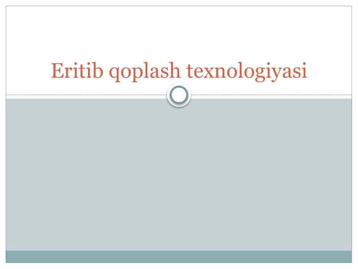 Eritib qoplash texnologiyasi.pptx