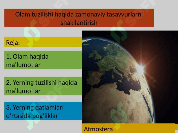 1.Olam tuzilishi haqida zamonaviy tasavvurlarni shakllantirish 2