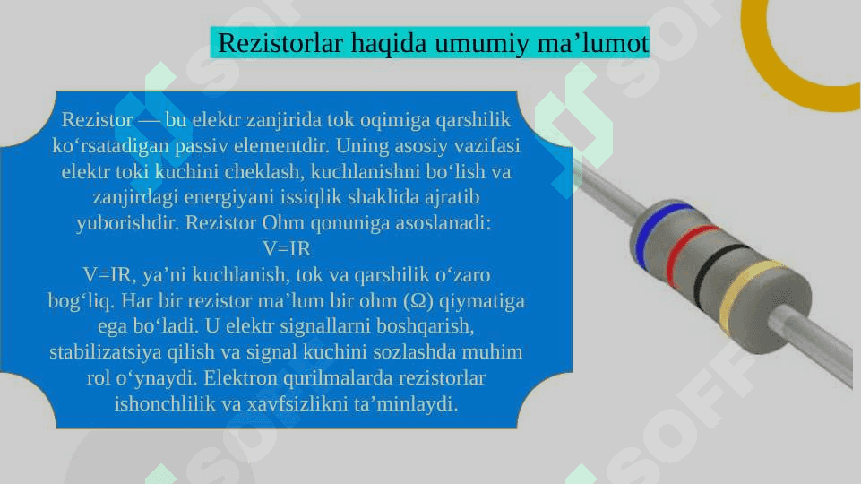 Rezistorlar  turlari, xossalari va ularning sxemalardagi roli  SLAYD 4