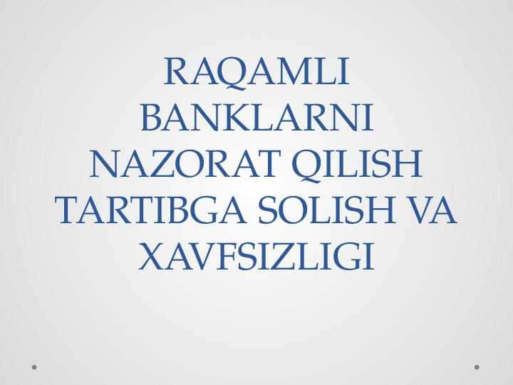 RAQAMLI BANKLARNI NAZORAT QILISH TARTIBGA SOLISH VA XAVFSIZLIGI 1