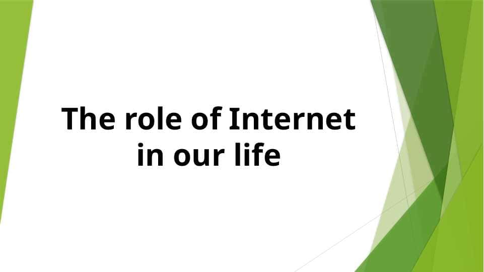 The role of Internet in our life