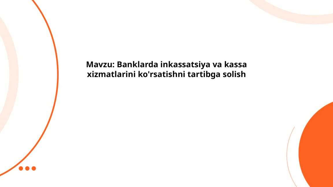 Banklarda inkassatsiya va kassa xizmatlarini ko'rsatishni tartibga solish