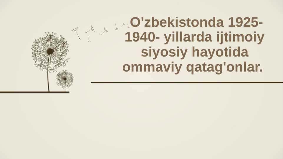 O'zbekistonda 1925-1940- yillarda ijtimoiy siyosiy hayotida ommaviy qatag'onlar.