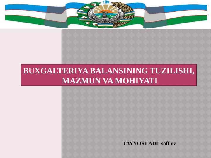 BUXGALTERIYA BALANSINING TUZILISHI,  MAZMUN VA MOHIYATI