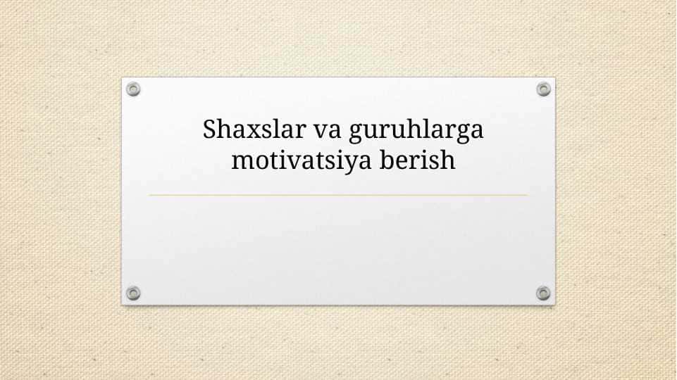 Shaxslar va guruhlarga motivatsiya berish