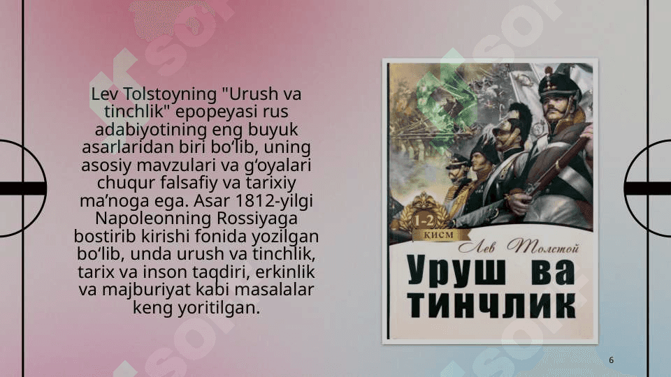 L. Tolstoy "Urush va Tinchlik" epopeyasi tahlili. Dostoyevskiyning "Telba", "Jinoyat va jazo", "Kambag'allar" asari tahlili. 6