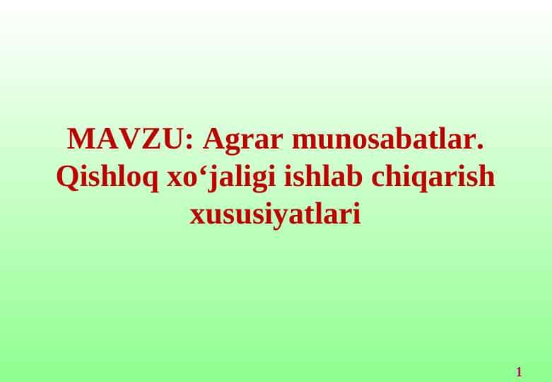 Agrar munosabatlar. Qishloq xо‘jaligi ishlab chiqarish xususiyatlari