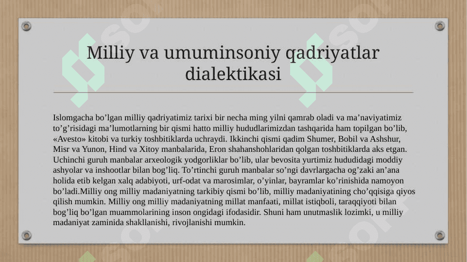 1. Milliy va umuminsoniy qadriyatlar dialektikasi.  2. Diniy  madaniy an’analarning jamiyat taraqqiyotiga ta’siri. 3. Oila va oilaviy qadriyatlar ma’naviy madaniyatning bosh omili. 2
