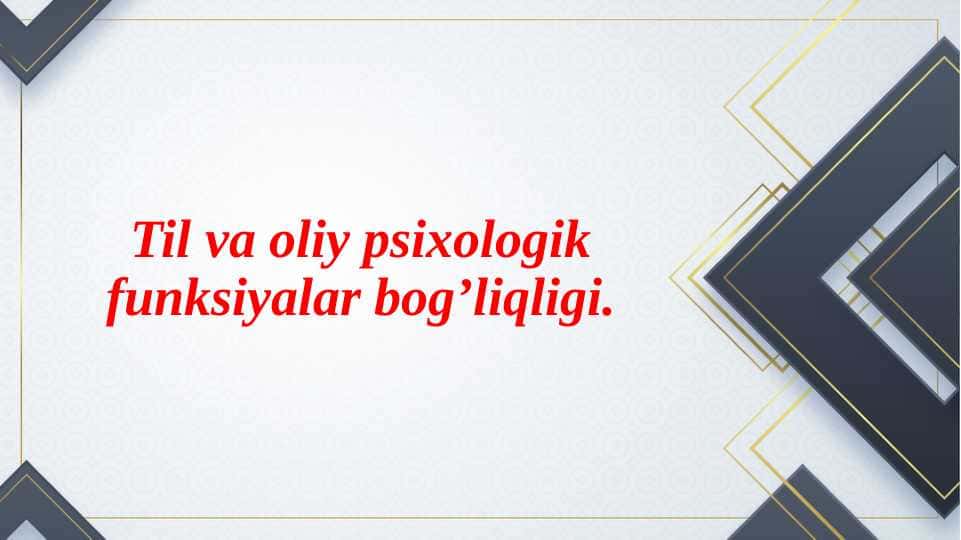 Til va oliy psixologik funksiyalar bog’liqligi.