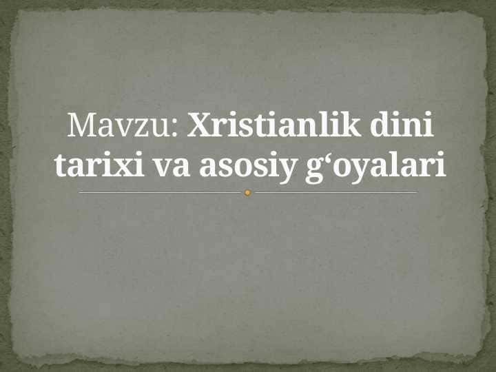 Xristianlik dini tarixi va asosiy g‘oyalari