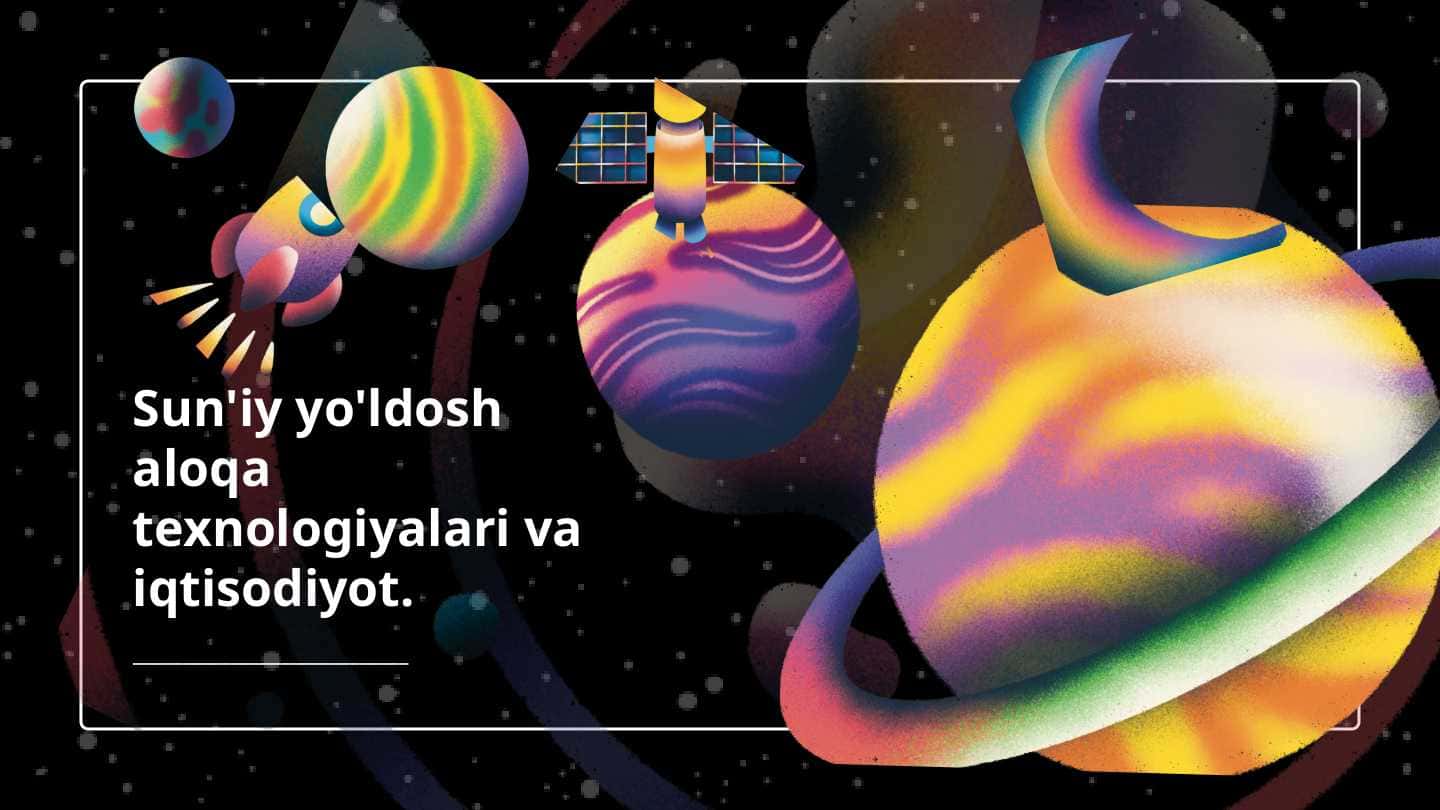 Sun'iy yo'ldosh aloqa texnologiyalari va iqtisodiyot.