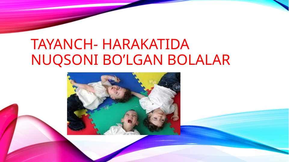 Tayanch harakatida nuqsoni bo’lgan bolalar