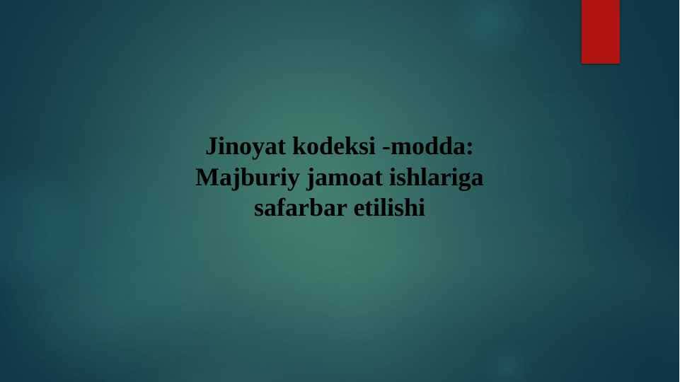 Jinoyat kodeksi 45-modda: Majburiy jamoat ishlariga safarbar etilishi