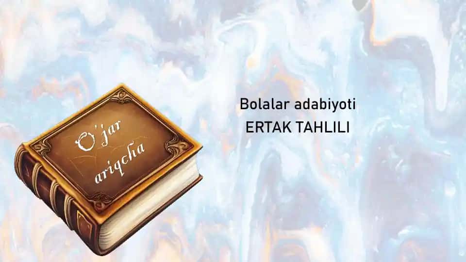 Bolalar adabiyoti - ertak tahlili QAYSAR ARIQCHA
