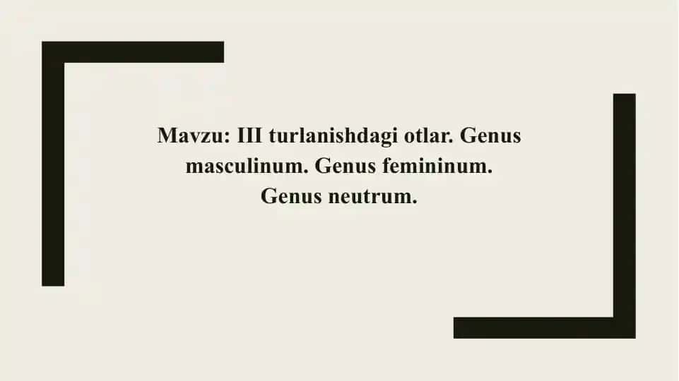 III turlanishdagi otlar. Genus masculinum. Genus femininum. Genus neutrum