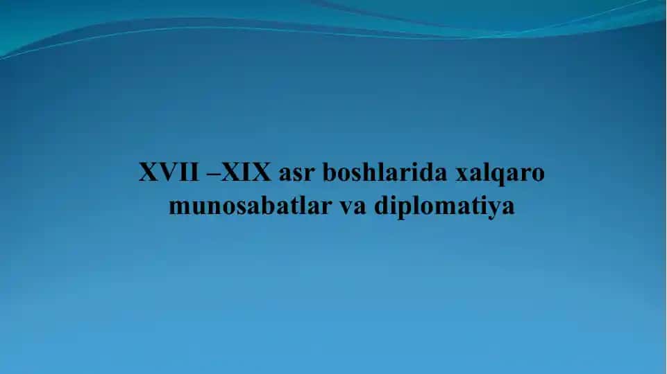XVII–XIX asr boshlarida xalqaro munosabatlar va diplomatiya