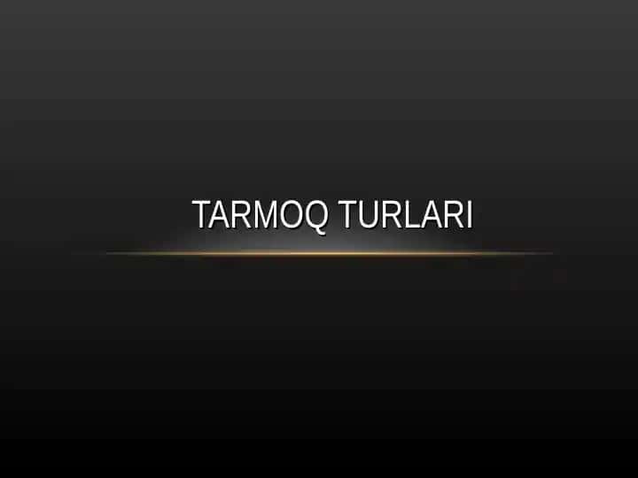 Tarmoq turlari 1