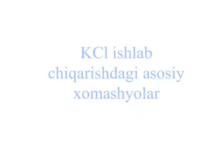 KCl ishlab chiqarishdagi asosiy xomashyolar