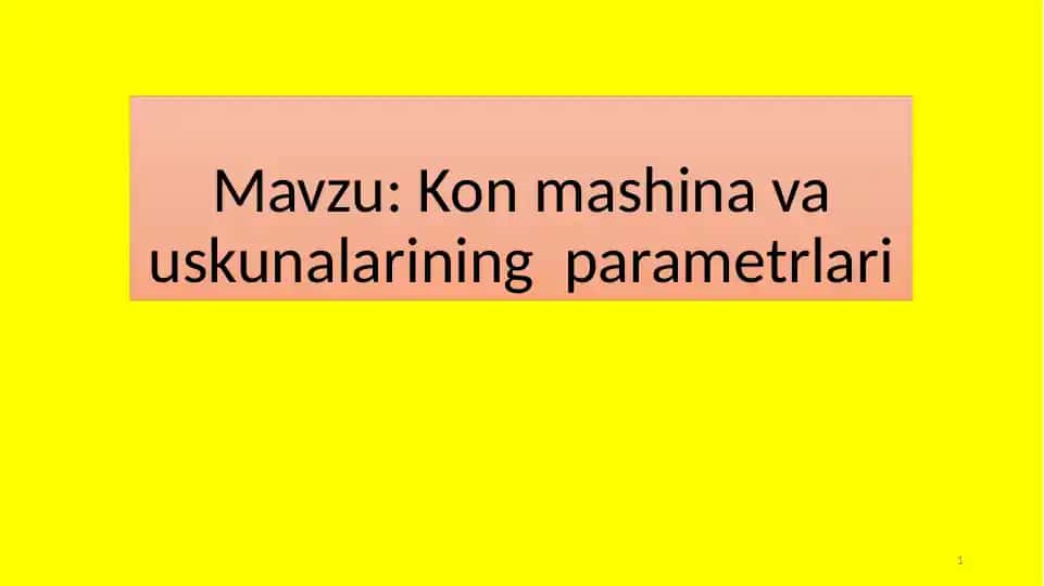 Kon mashina va uskunalarining parametrlari