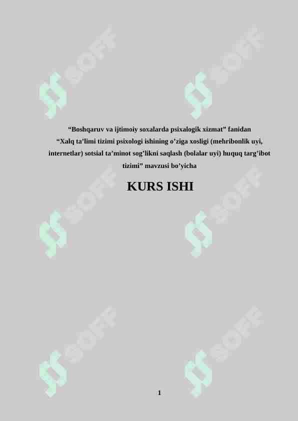 Xalq ta'limi psixologi ishining o'ziga xosligi(mehribonlik uyi,internatlar)sotsial ta'minot sog'liqni saqlash (bolalar uyi) huquq targ'ibot tizimi