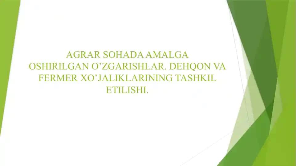 AGRAR SOHADA AMALGAOSHIRILGAN O’ZGARISHLAR. DEHQON VA FERMER XO’JALIKLARINING TASHKIL ETILISHI.
