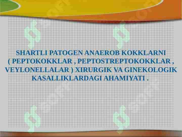 SHARTLI PATOGEN ANAEROB KOKKLARNI ( PEPTOKOKKLAR , PEPTOSTREPTOKOKKLAR , VEYLONELLALAR ) .