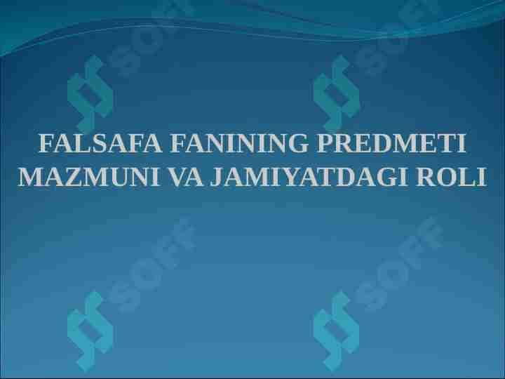 FALSAFA FANINING PREDMETI MAZMUNI VA JAMIYATDAGI ROLI