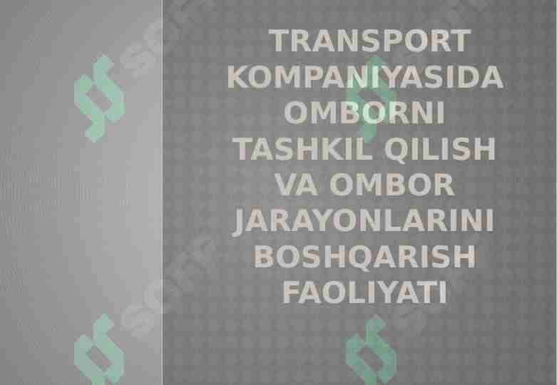 Transport kompaniyasida omborni tashkil qilish va ombor jarayonlarini boshqarish faoliyati