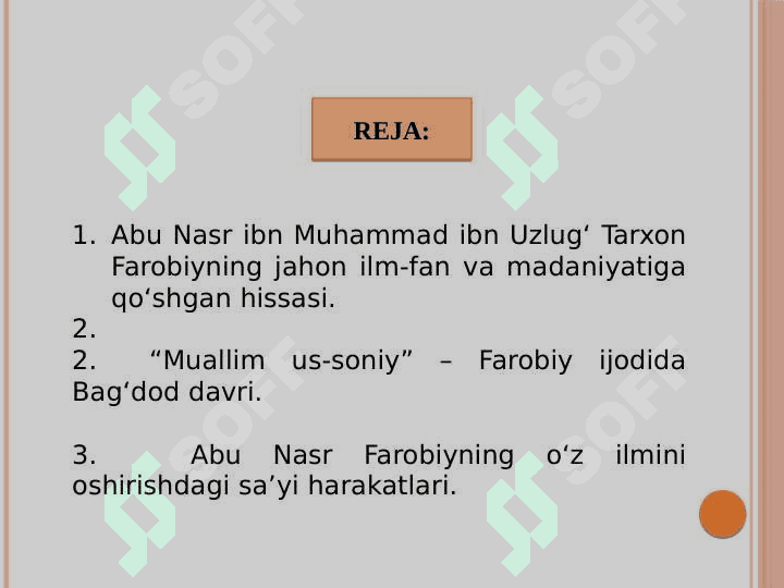 IX-XII asrlarda uyg'onish (Renesans) ABU NASR FAROBIY BUYUK QOMUSIY OLIM ilmi faolyati 2