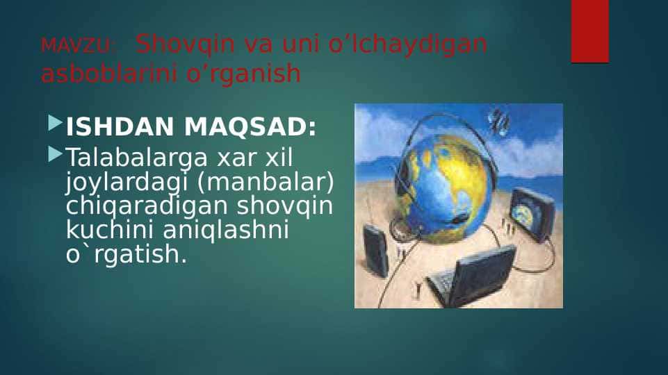 Shovqin va uni o’lchaydigan asboblarini o’rganish.