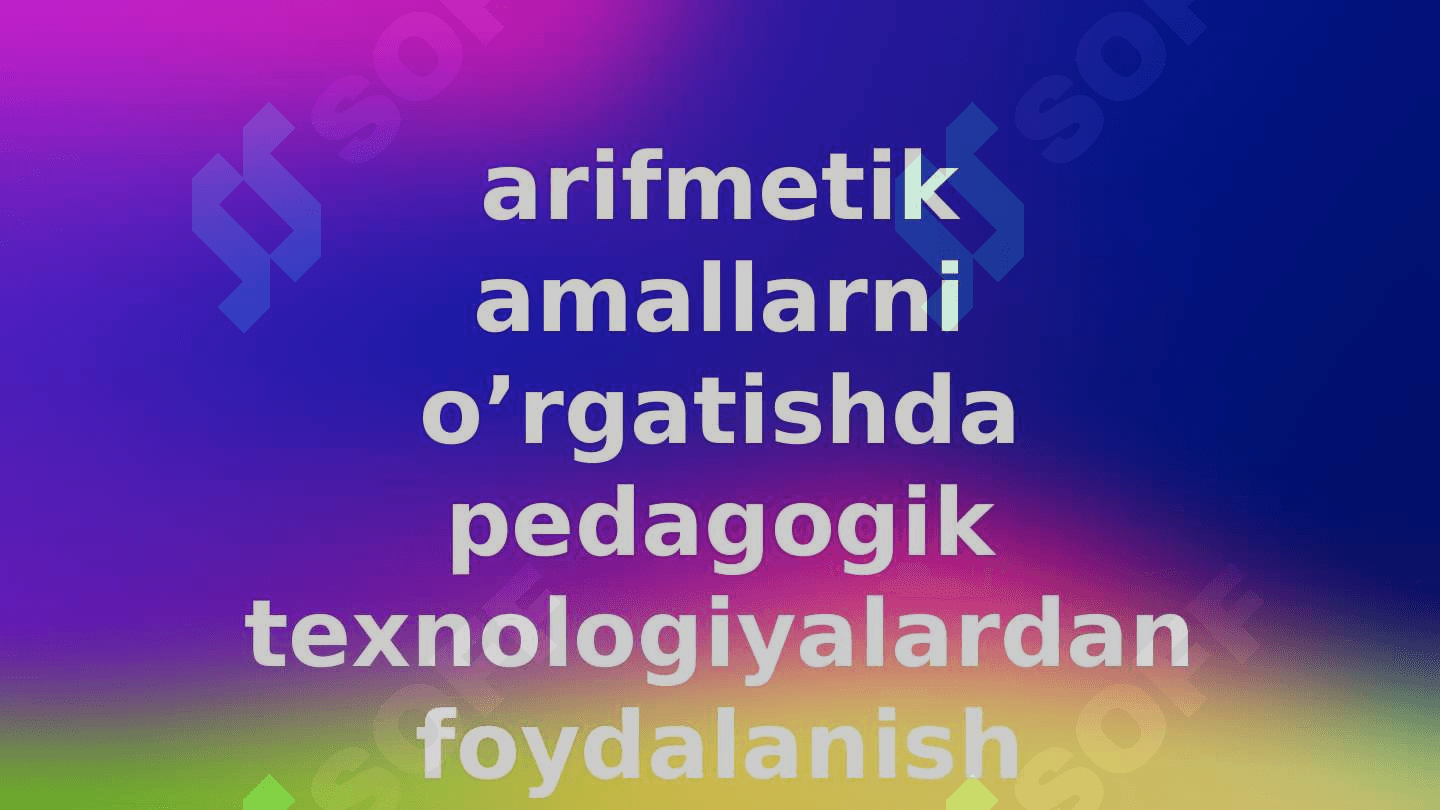 BOSHLANG'ICH SINFLARDA NOMANFIY BUTUN SONLAR USTIDA ARIFMETIK AMALLARNI O'RGATISH METODIKASI 4