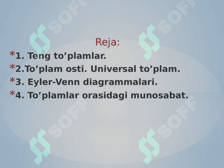 To’plamning xarakteristik  xusussiyatlari. Unversal  to’plam. Munosabatlarning  xususiyatlari. Ekvivalentlik  munosabati. Tartib munosabatlar. 2