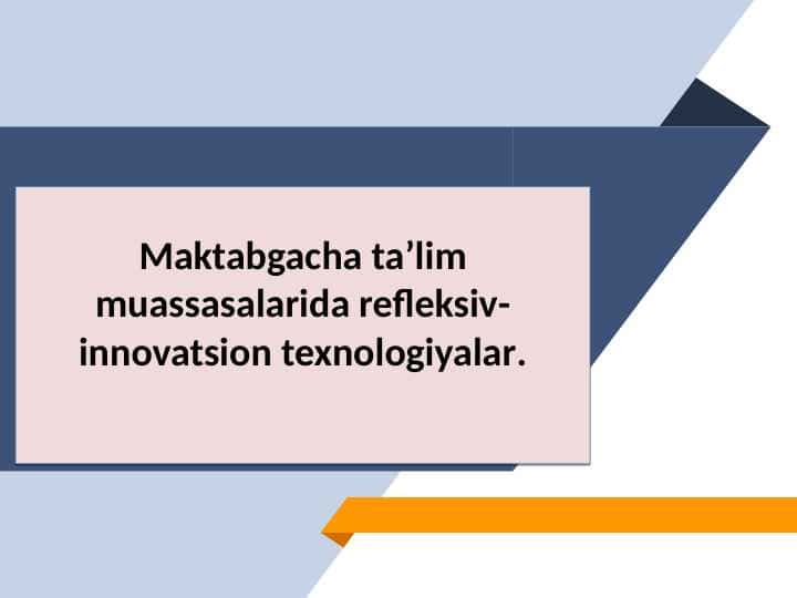 Maktabgacha talim muassasalarida refleksiv- innovatsion texnologiyalar