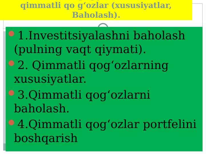 nvestitsiylarni baholash (Pulning vaqt qiymati)qimmatli qo g‘ozlar (xususiyatlar, Baholash).