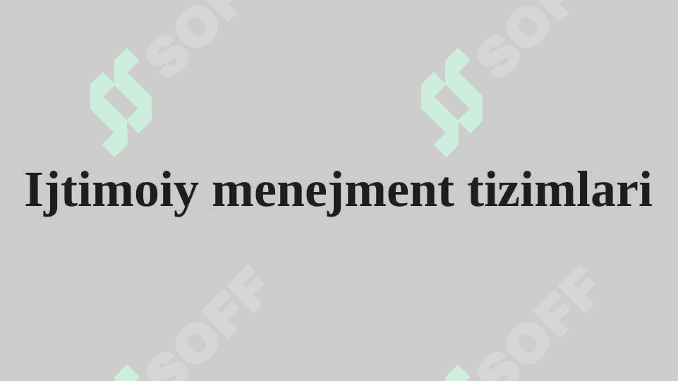 Ijtimoiy menejment tizimlari. Ijtimoiy menejmentda tashkiliy munosabatlar 2
