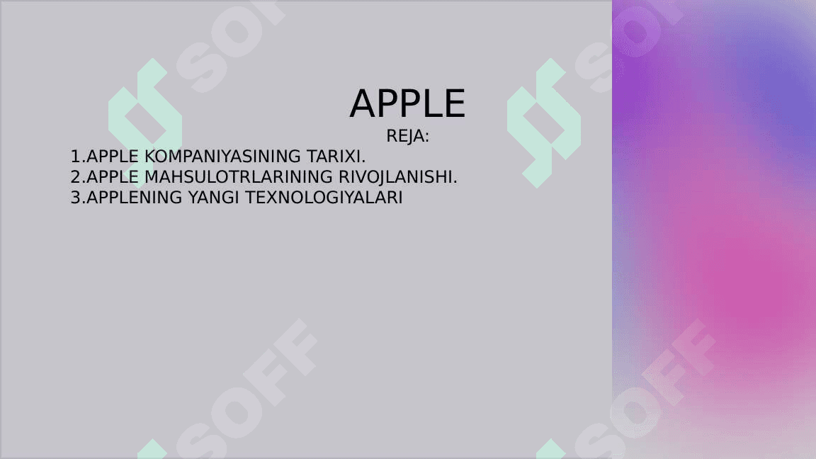 APPLE KOMPANIYASINING TARIXI.             2.APPLE MAHSULOTRLARINING RIVOJLANISHI.             3.APPLENING YANGI TEXNOLOGIYALARI 2