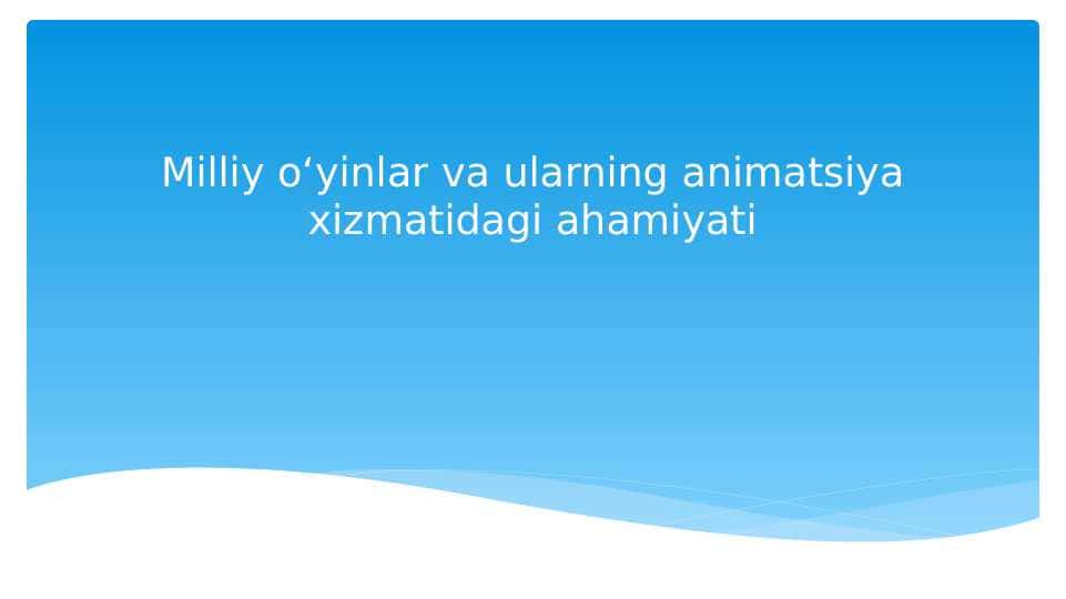 Milliy o‘yinlar va ularning animatsiya xizmatidagi ahamiyati