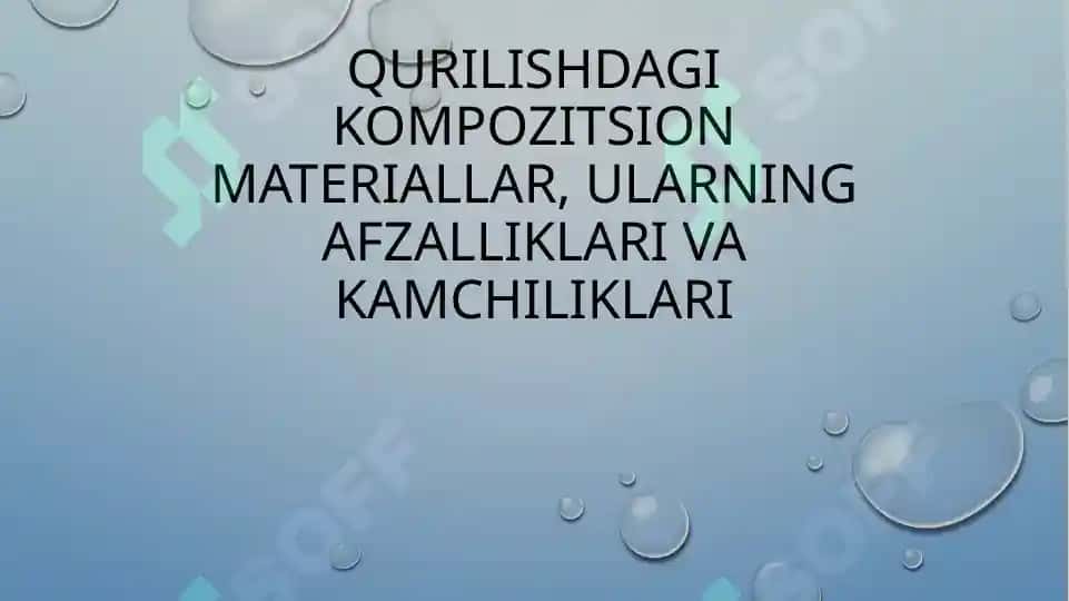 Qurilishdagi kompozitsion materiallar, ularning afzalliklari va kamchiliklari 2