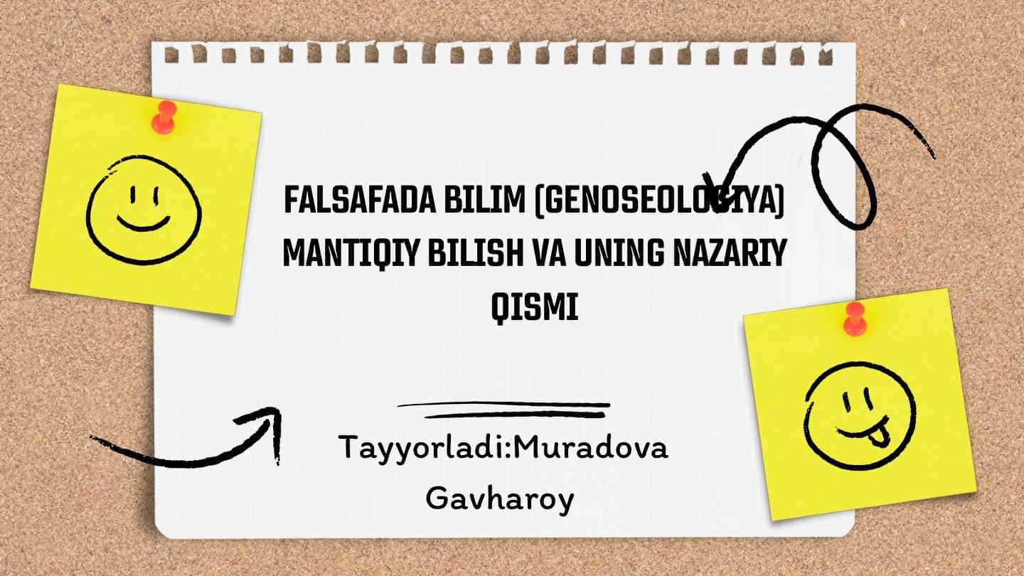 Falsafada bilim (genoseologiya) mantiqiy bilish va uning nazariy qismi