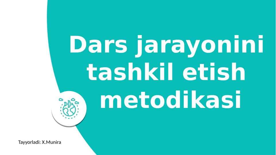 Dars jarayonini  tashkil etish  metodikasi
