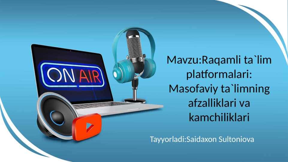 Raqamli ta`lim platformalari: Masofaviy ta`limning afzalliklari va kamchiliklari