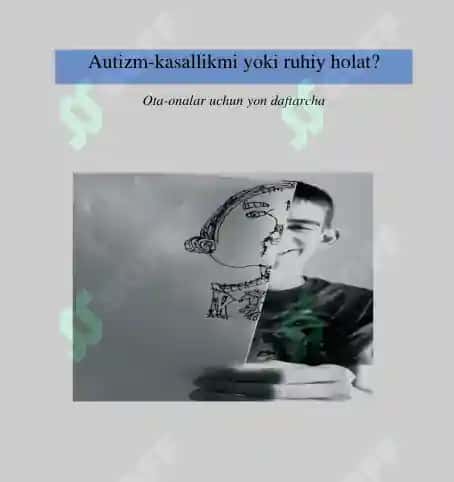Autizm-kasallikmi yoki ruhiy holat? Ota-onalar uchun yon daftarcha 2