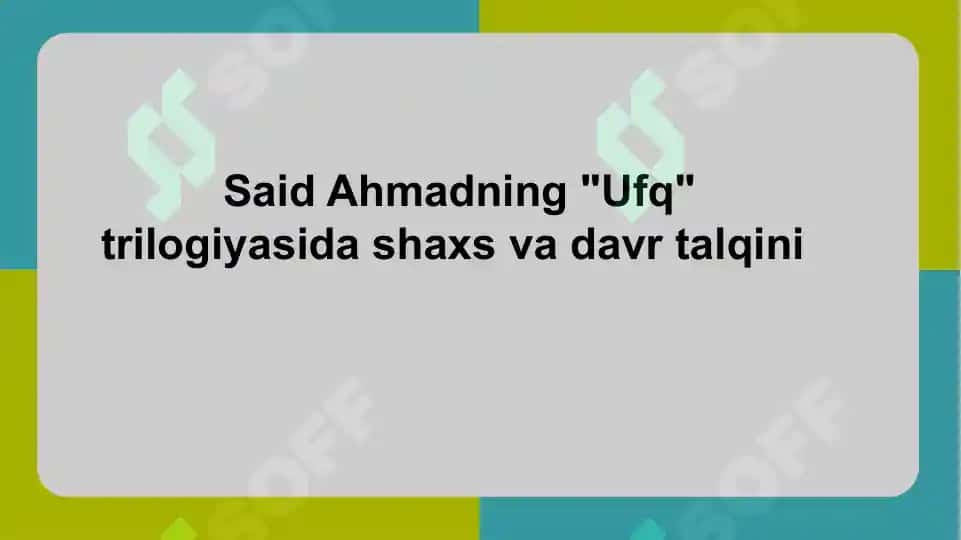 Said Ahmadning "Ufq" trilogiyasida shaxs va davr talqini 2