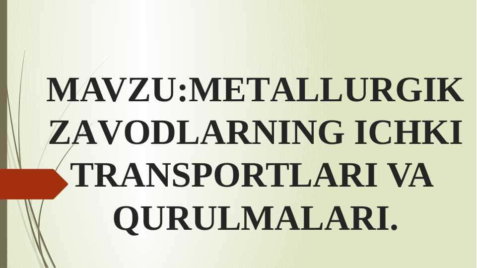 METАLLURGIK ZАVОDLАRNING ICHKI TRАNSPОRTLАRI VA  QURULMALARI.